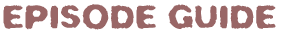Episode Guide